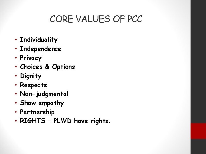 CORE VALUES OF PCC • • • Individuality Independence Privacy Choices & Options Dignity