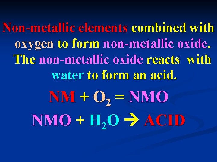 Non-metallic elements combined with oxygen to form non-metallic oxide. The non-metallic oxide reacts with