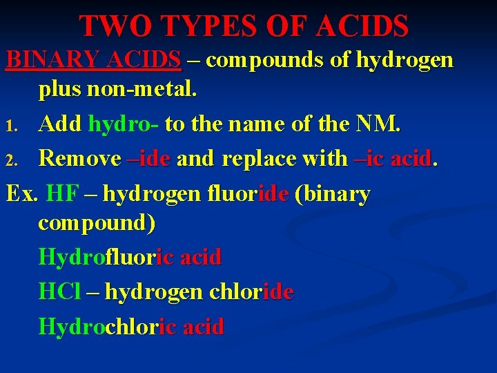 TWO TYPES OF ACIDS BINARY ACIDS – compounds of hydrogen plus non-metal. 1. Add