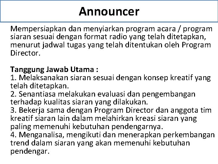 Announcer Mempersiapkan dan menyiarkan program acara / program siaran sesuai dengan format radio yang