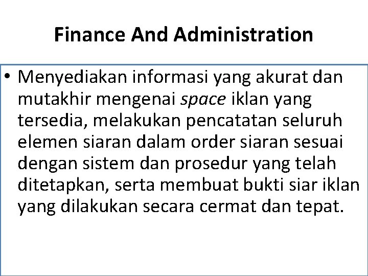 Finance And Administration • Menyediakan informasi yang akurat dan mutakhir mengenai space iklan yang