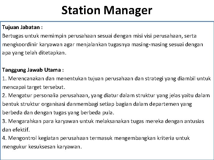 Station Manager Tujuan Jabatan : Bertugas untuk memimpin perusahaan sesuai dengan misi visi perusahaan, Station Manager Tujuan Jabatan : Bertugas untuk memimpin perusahaan sesuai dengan misi visi perusahaan,