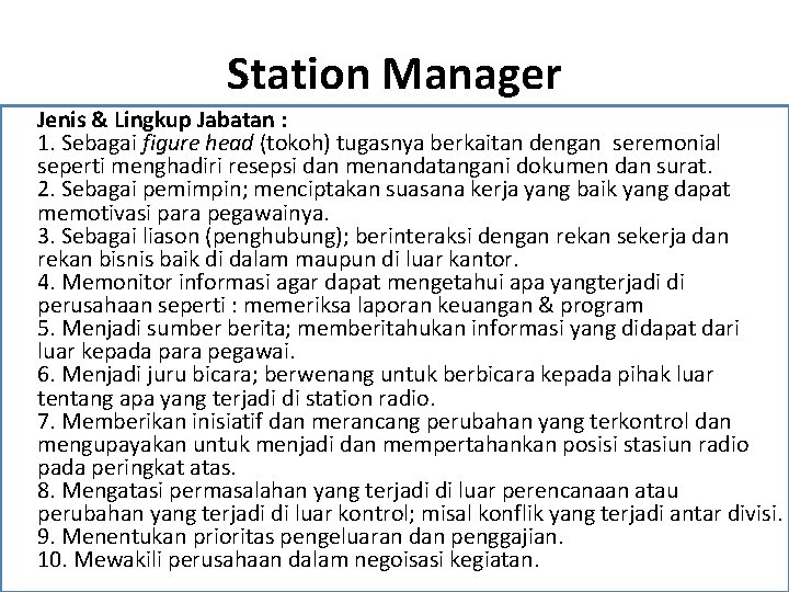 Station Manager Jenis & Lingkup Jabatan : 1. Sebagai figure head (tokoh) tugasnya berkaitan