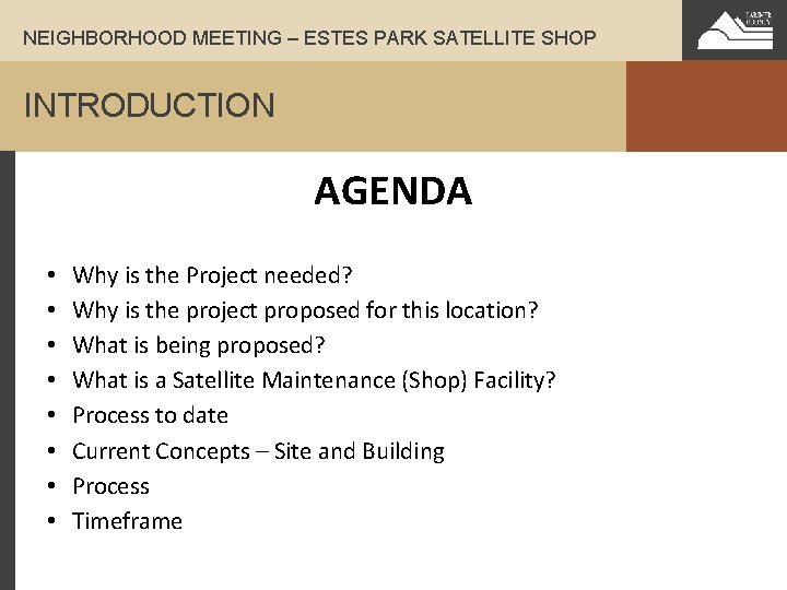 NEIGHBORHOOD MEETING – ESTES PARK SATELLITE SHOP INTRODUCTION AGENDA • • Why is the