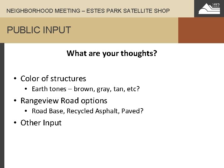 NEIGHBORHOOD MEETING – ESTES PARK SATELLITE SHOP PUBLIC INPUT What are your thoughts? •