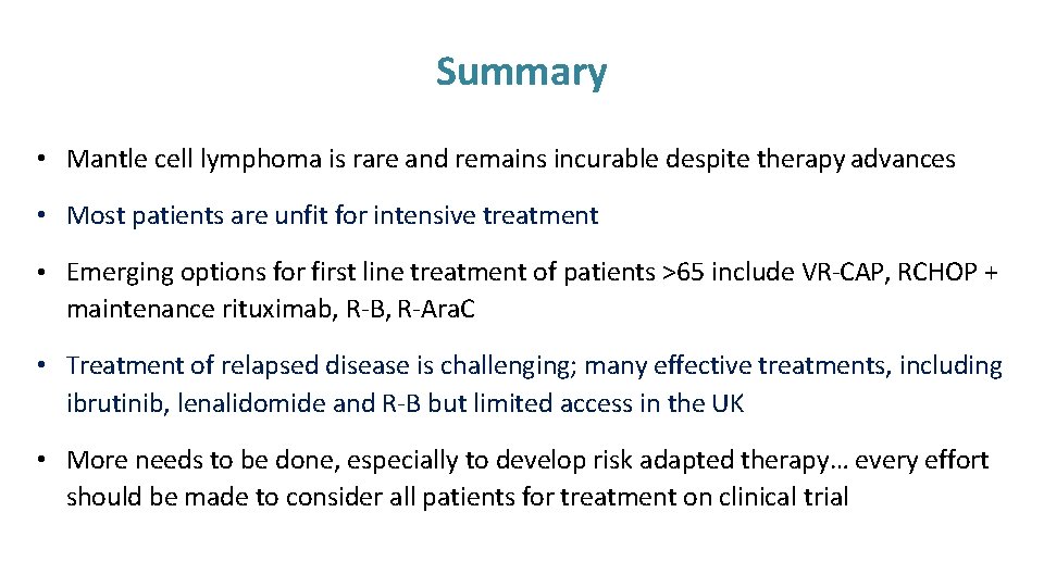 Summary • Mantle cell lymphoma is rare and remains incurable despite therapy advances •