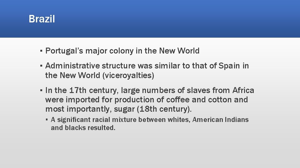 Brazil ▪ Portugal’s major colony in the New World ▪ Administrative structure was similar Brazil ▪ Portugal’s major colony in the New World ▪ Administrative structure was similar