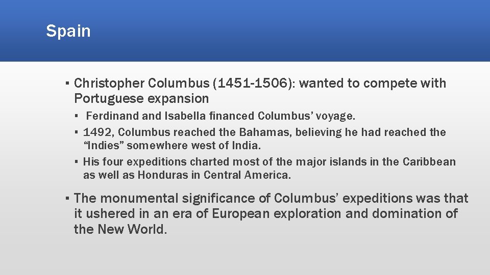 Spain ▪ Christopher Columbus (1451 -1506): wanted to compete with Portuguese expansion ▪ Ferdinand Spain ▪ Christopher Columbus (1451 -1506): wanted to compete with Portuguese expansion ▪ Ferdinand