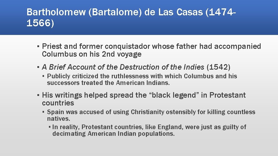 Bartholomew (Bartalome) de Las Casas (14741566) ▪ Priest and former conquistador whose father had Bartholomew (Bartalome) de Las Casas (14741566) ▪ Priest and former conquistador whose father had