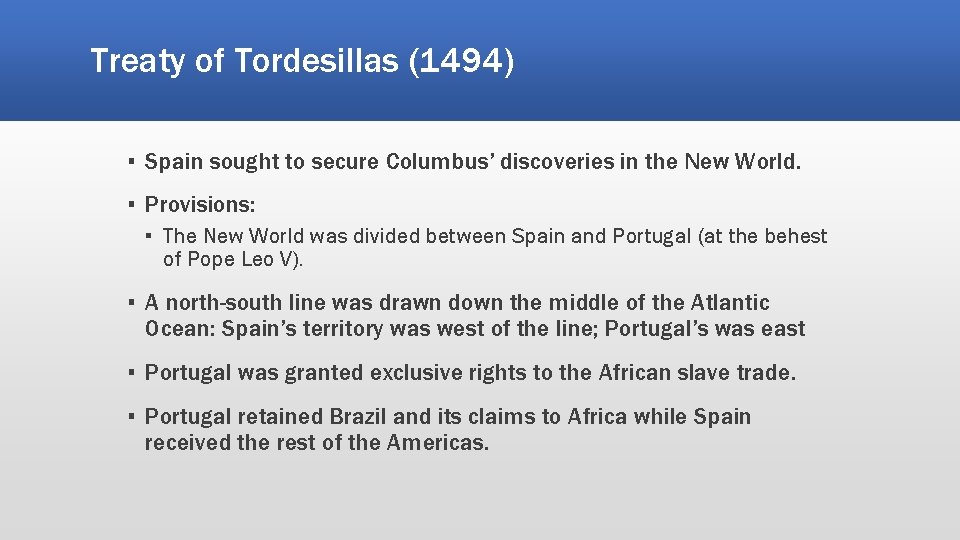 Treaty of Tordesillas (1494) ▪ Spain sought to secure Columbus’ discoveries in the New Treaty of Tordesillas (1494) ▪ Spain sought to secure Columbus’ discoveries in the New