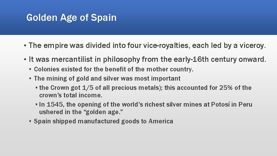 Golden Age of Spain ▪ The empire was divided into four vice-royalties, each led Golden Age of Spain ▪ The empire was divided into four vice-royalties, each led