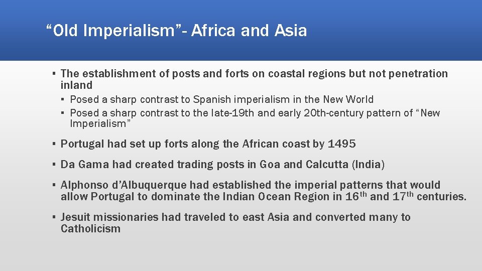 “Old Imperialism”- Africa and Asia ▪ The establishment of posts and forts on coastal “Old Imperialism”- Africa and Asia ▪ The establishment of posts and forts on coastal