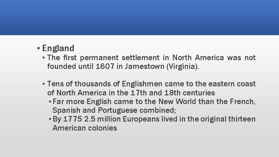 ▪ England ▪ The first permanent settlement in North America was not founded until ▪ England ▪ The first permanent settlement in North America was not founded until