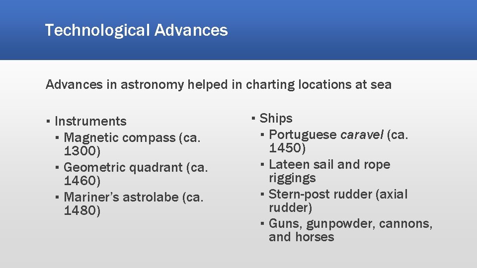 Technological Advances in astronomy helped in charting locations at sea ▪ Instruments ▪ Magnetic Technological Advances in astronomy helped in charting locations at sea ▪ Instruments ▪ Magnetic