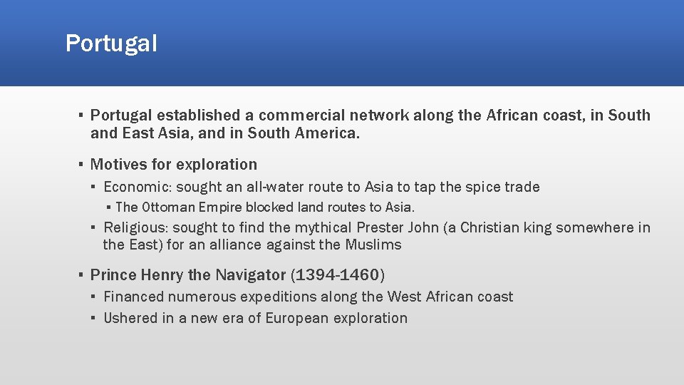 Portugal ▪ Portugal established a commercial network along the African coast, in South and Portugal ▪ Portugal established a commercial network along the African coast, in South and
