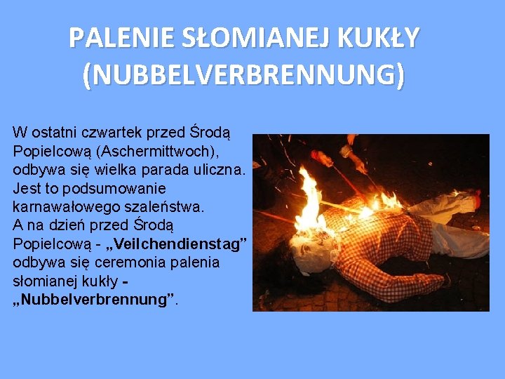 PALENIE SŁOMIANEJ KUKŁY (NUBBELVERBRENNUNG) W ostatni czwartek przed Środą Popielcową (Aschermittwoch), odbywa się wielka