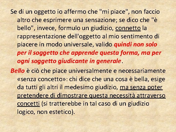 Se di un oggetto io affermo che "mi piace", non faccio altro che esprimere