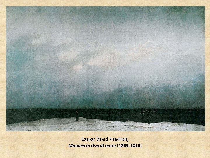 Caspar David Friedrich, Monaco in riva al mare (1809 -1810) 