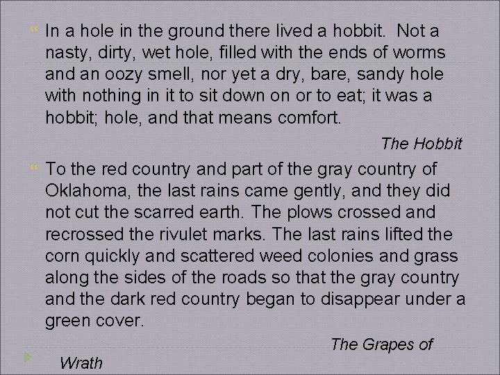  In a hole in the ground there lived a hobbit. Not a nasty,