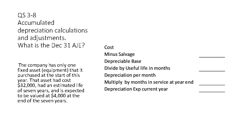 QS 3 -8 Accumulated depreciation calculations and adjustments. What is the Dec 31 AJE?