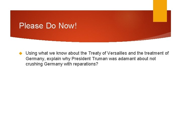Please Do Now! Using what we know about the Treaty of Versailles and the