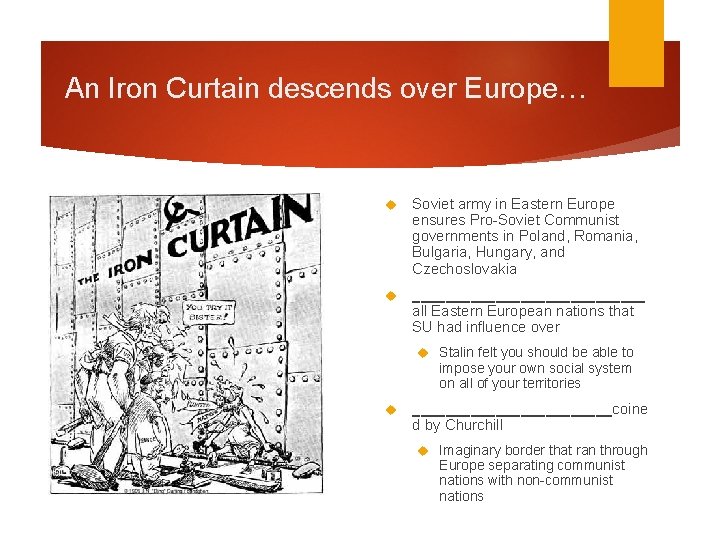 An Iron Curtain descends over Europe… Soviet army in Eastern Europe ensures Pro-Soviet Communist