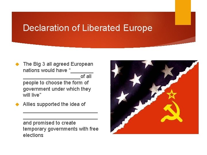 Declaration of Liberated Europe The Big 3 all agreed European nations would have “__________of