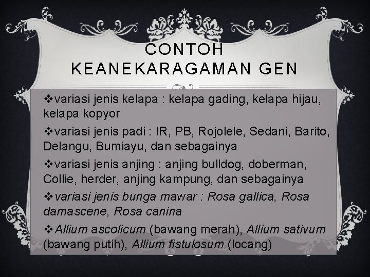 CONTOH KEANEKARAGAMAN GEN vvariasi jenis kelapa : kelapa gading, kelapa hijau, kelapa kopyor vvariasi