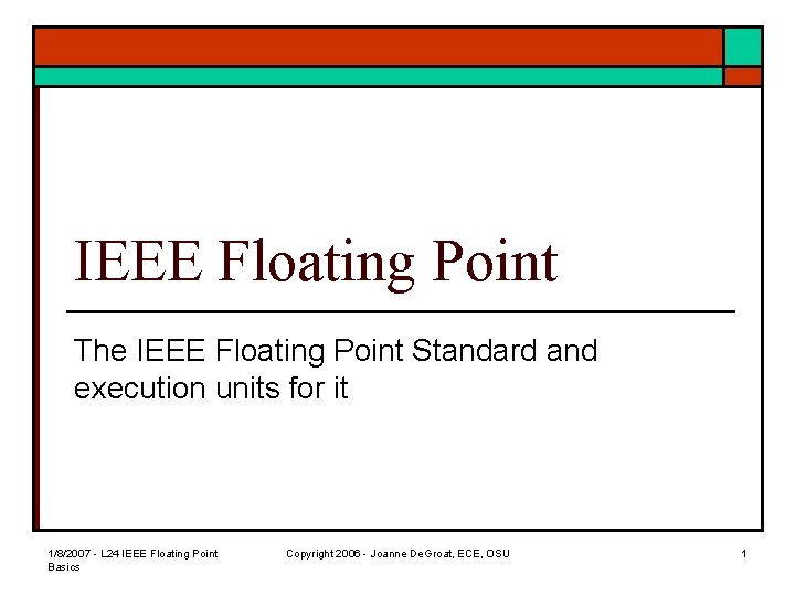 IEEE Floating Point The IEEE Floating Point Standard and execution units for it 1/8/2007