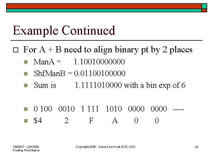 Example Continued o For A + B need to align binary pt by 2