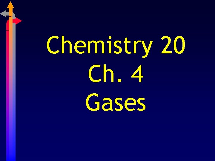 Chemistry 20 Ch. 4 Gases 