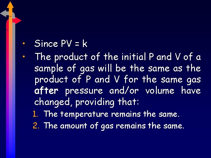  • Since PV = k • The product of the initial P and