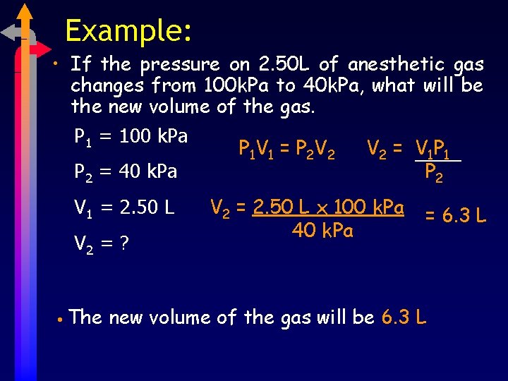 Example: • If the pressure on 2. 50 L of anesthetic gas changes from