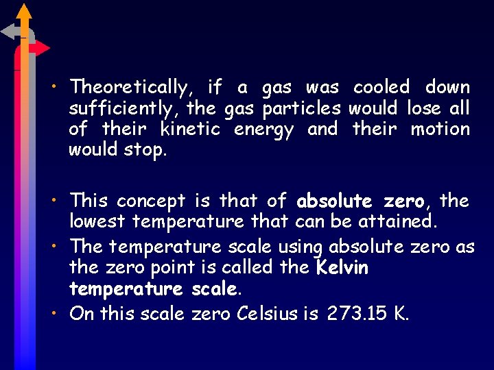  • Theoretically, if a gas was cooled down sufficiently, the gas particles would