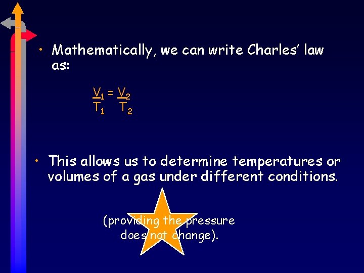  • Mathematically, we can write Charles’ law as: V 1 = V 2