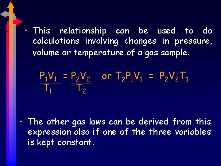  • This relationship can be used to do calculations involving changes in pressure,