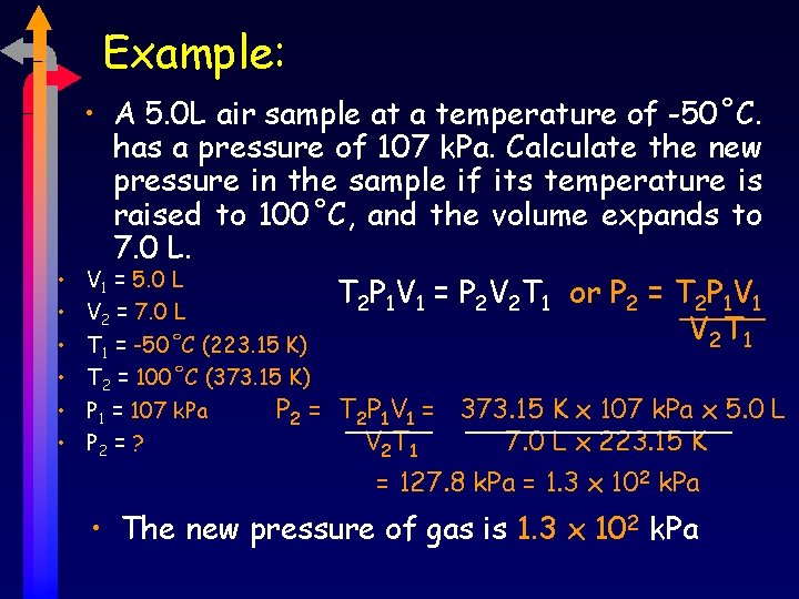Example: • A 5. 0 L air sample at a temperature of -50˚C. has