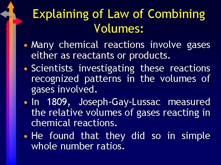 Explaining of Law of Combining Volumes: • Many chemical reactions involve gases either as