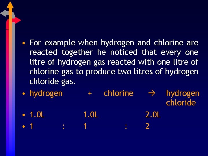  • For example when hydrogen and chlorine are reacted together he noticed that