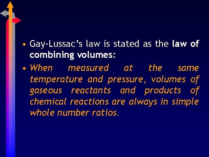  • Gay-Lussac’s law is stated as the law of combining volumes: • When