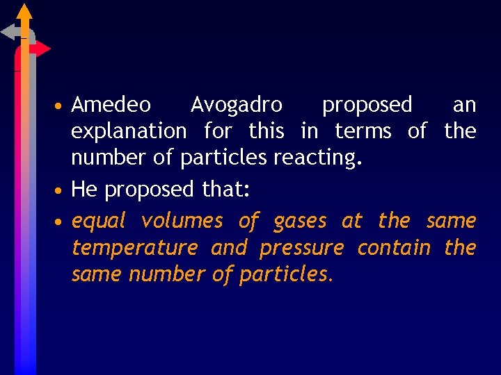  • Amedeo Avogadro proposed an explanation for this in terms of the number