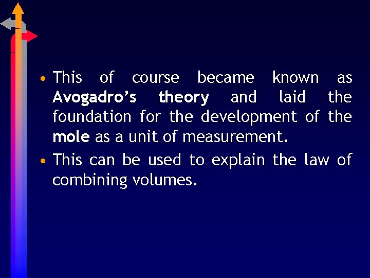  • This of course became known as Avogadro’s theory and laid the foundation