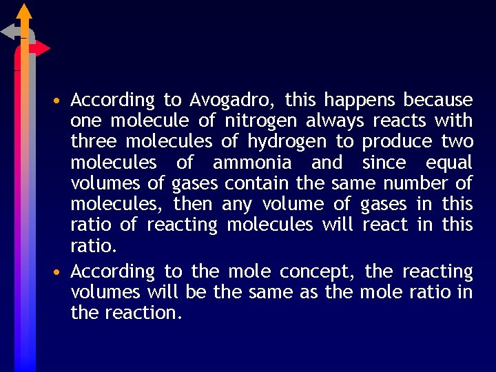  • According to Avogadro, this happens because one molecule of nitrogen always reacts