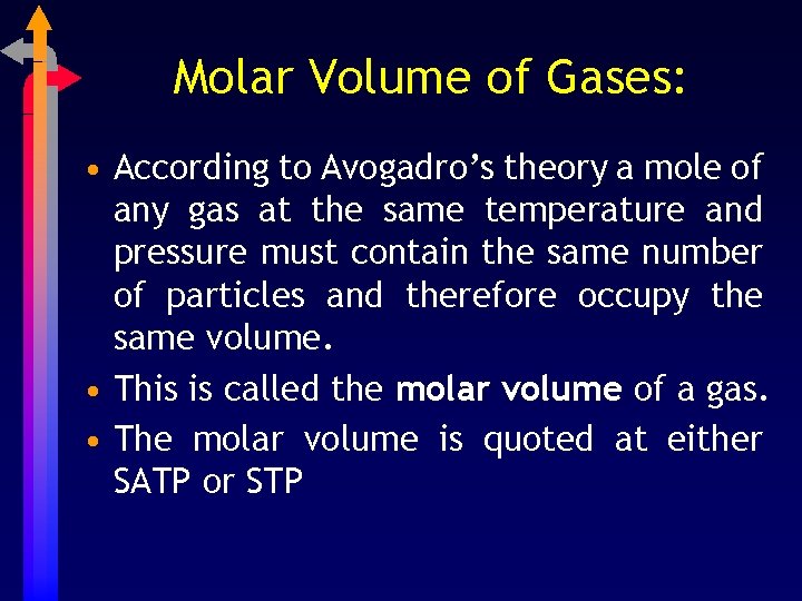Molar Volume of Gases: • According to Avogadro’s theory a mole of any gas