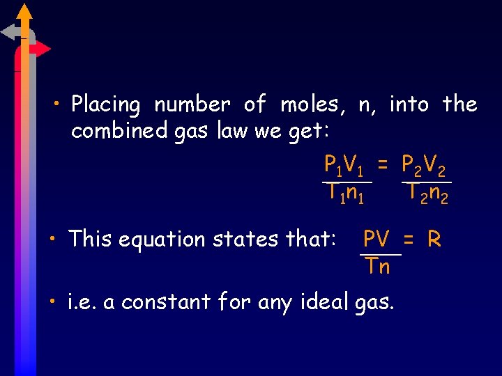  • Placing number of moles, n, into the combined gas law we get: