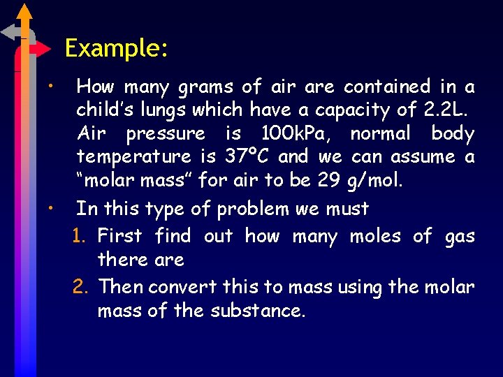 Example: • How many grams of air are contained in a child’s lungs which