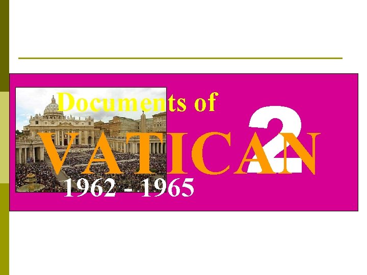 2 VATICAN 1962 - 1965 Documents of 
