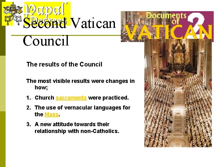 Second Vatican Council The results of the Council The most visible results were changes