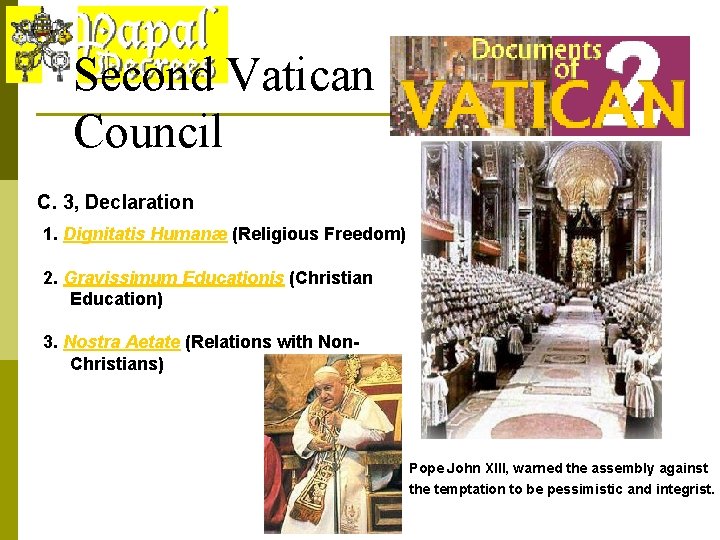 Second Vatican Council C. 3, Declaration 1. Dignitatis Humanæ (Religious Freedom) 2. Gravissimum Educationis
