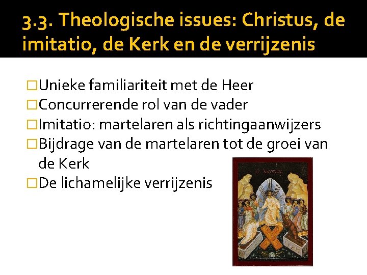 3. 3. Theologische issues: Christus, de imitatio, de Kerk en de verrijzenis �Unieke familiariteit